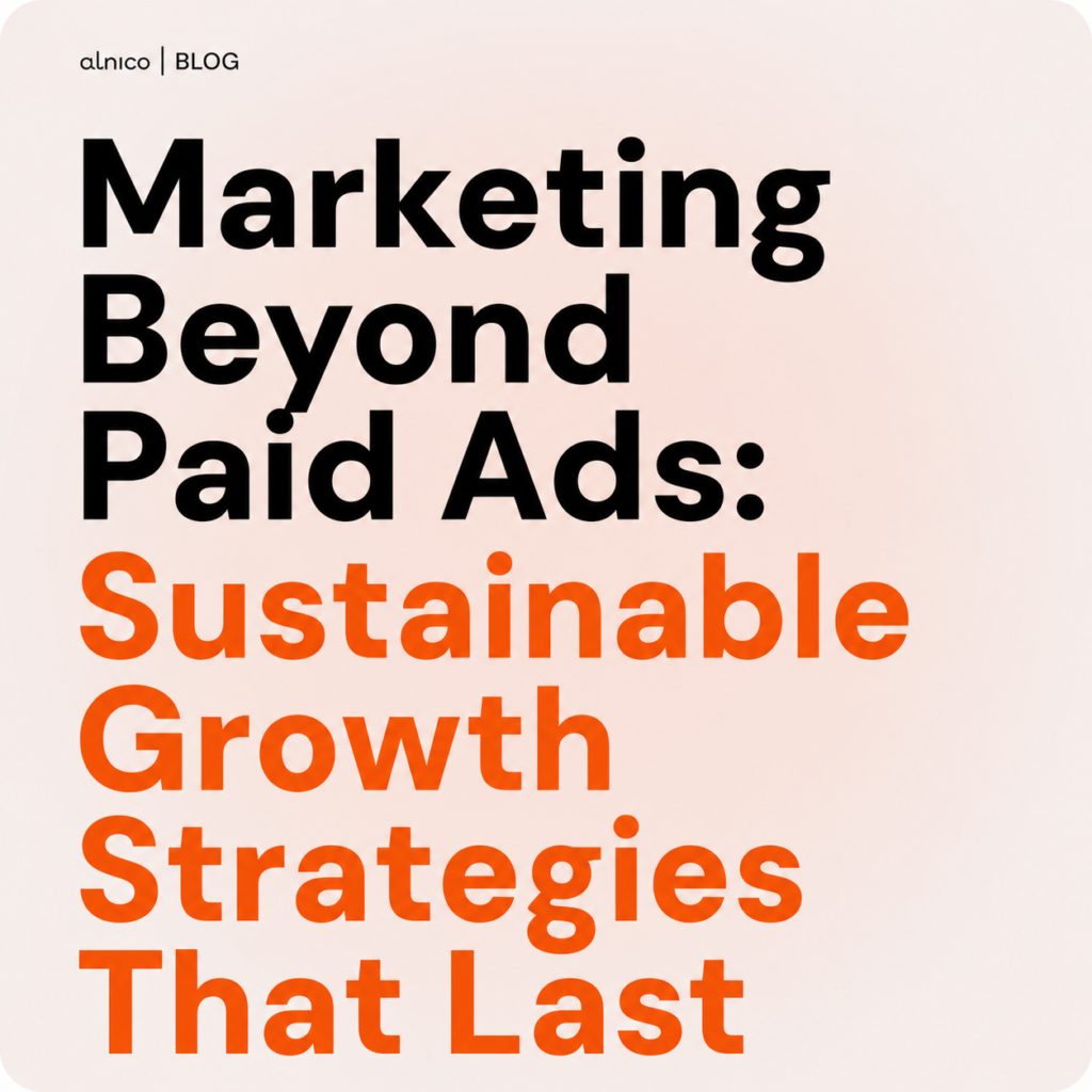 Marketing Beyond Paid Ads: Sustainable Growth Strategies That Last