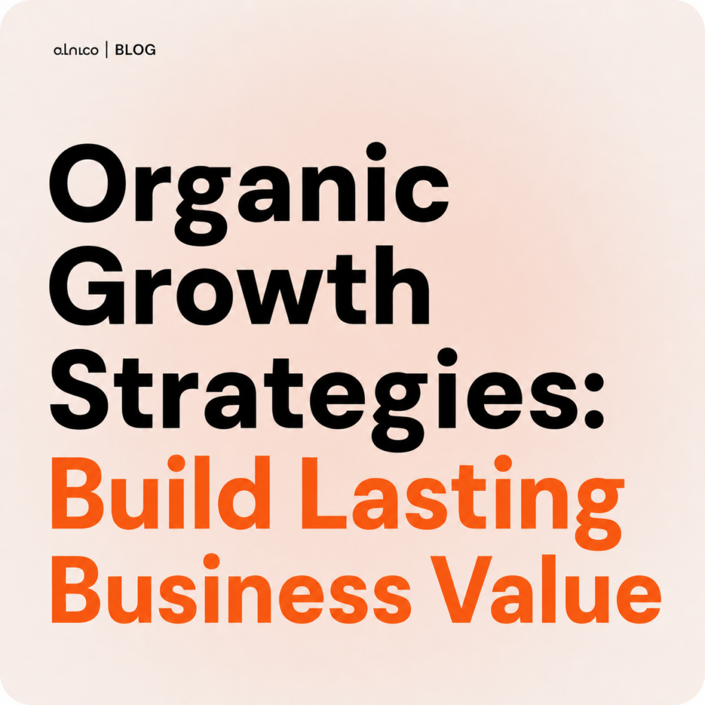 Organic Growth Strategies: Build Lasting Business Value