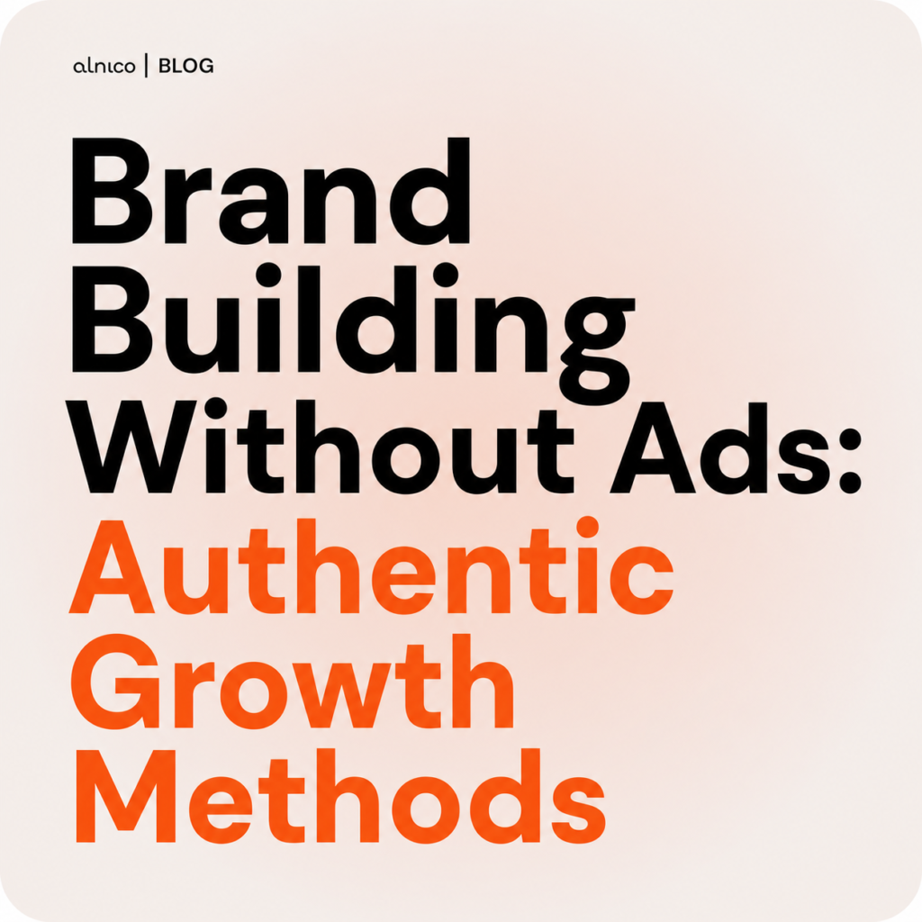 Brand Building Without Ads: Authentic Growth Methods