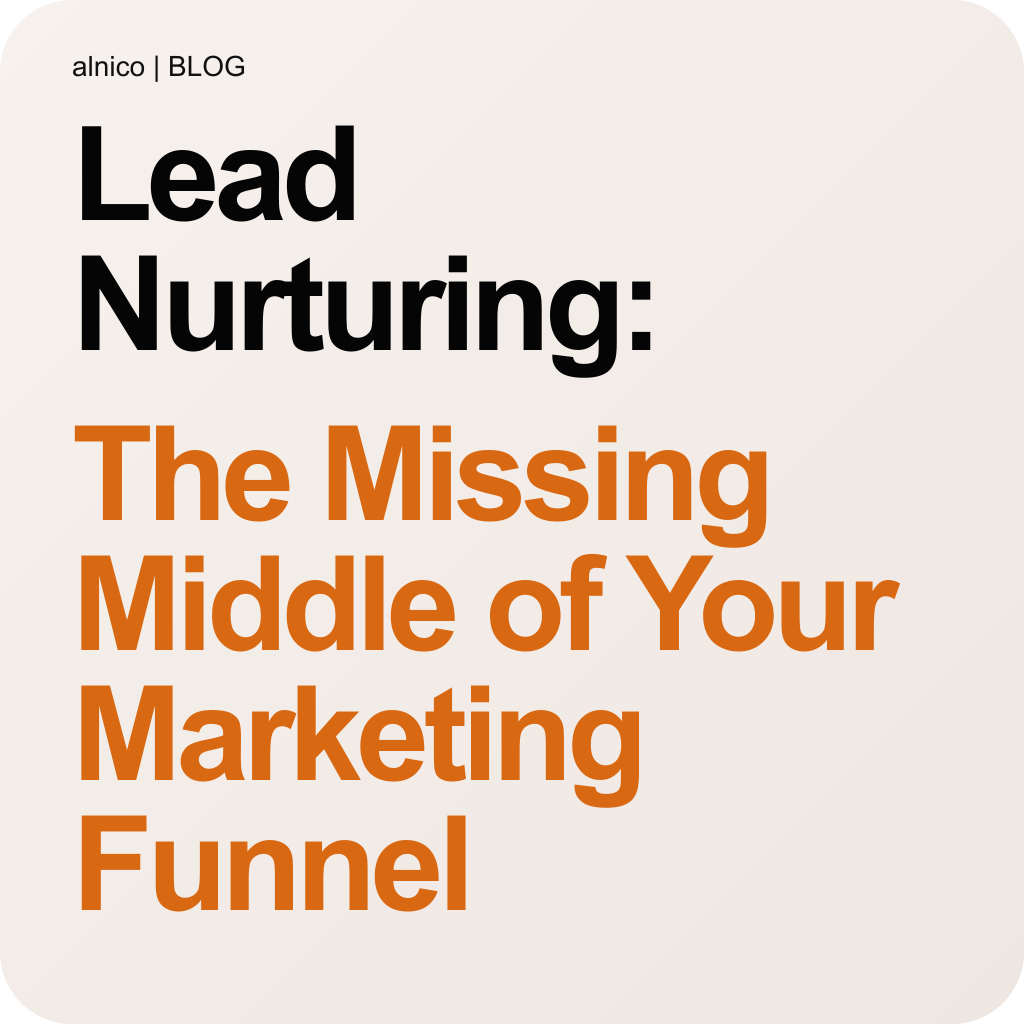 Lead Nurturing: The Missing Middle of Your Marketing Funnel